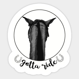 Gotta Ride! Trail Ride with you Horse Sticker